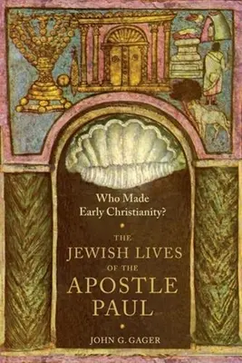 Qui a fait le christianisme primitif ? Les vies juives de l'apôtre Paul - Who Made Early Christianity?: The Jewish Lives of the Apostle Paul