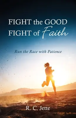 Combattre le bon combat de la foi - Fight the Good Fight of Faith