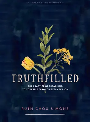 Truthfilled - Livre d'étude biblique pour adolescentes : La pratique de la prédication à soi-même à travers chaque saison - Truthfilled - Teen Girls' Bible Study Book: The Practice of Preaching to Yourself Through Every Season