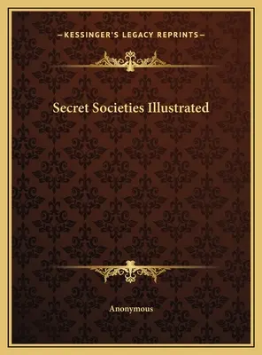 Les sociétés secrètes illustrées - Secret Societies Illustrated