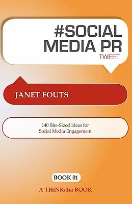 # Livre de Tweet sur les relations publiques dans les médias sociaux01 : 140 idées pour l'engagement dans les médias sociaux - # Social Media PR Tweet Book01: 140 Bite-Sized Ideas for Social Media Engagement