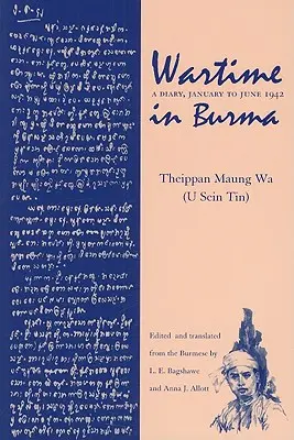 La guerre en Birmanie : Journal, janvier à juin 1942 - Wartime in Burma: A Diary, January to June 1942