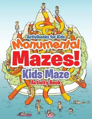 Des labyrinthes monumentaux ! Livre d'activités sur les labyrinthes pour enfants - Monumental Mazes! Kids Maze Activity Book