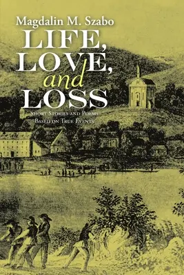La vie, l'amour et la perte : histoires courtes et poèmes inspirés d'événements réels - Life, Love, and Loss: Short Stories and Poems Based on True Events