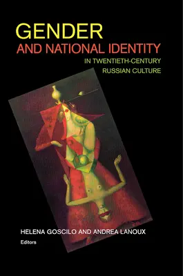 Genre et identité nationale dans la culture russe du XXe siècle - Gender and National Identity in Twentieth-Century Russian Culture