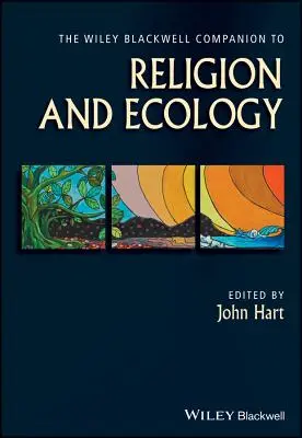 The Wiley Blackwell Companion to Religion and Ecology (Le compagnon Wiley Blackwell pour la religion et l'écologie) - The Wiley Blackwell Companion to Religion and Ecology