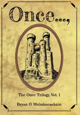 Une fois..., : La trilogie de l'Autrefois, Vol. 1 - Once...,: The Once Trilogy, Vol. 1