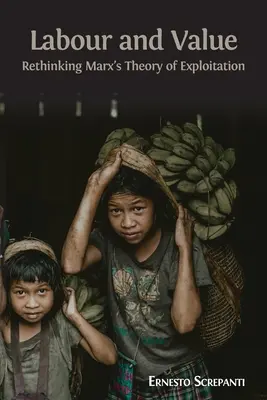 Travail et valeur : Repenser la théorie de l'exploitation de Marx - Labour and Value: Rethinking Marx's Theory of Exploitation