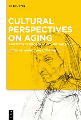 Perspectives culturelles sur le vieillissement : Une approche différente de la vieillesse et du vieillissement - Cultural Perspectives on Aging: A Different Approach to Old Age and Aging