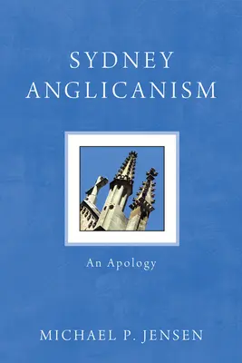 L'anglicanisme de Sydney : Une apologie - Sydney Anglicanism: An Apology