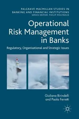 La gestion du risque opérationnel dans les banques : Questions réglementaires, organisationnelles et stratégiques - Operational Risk Management in Banks: Regulatory, Organizational and Strategic Issues