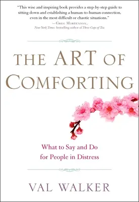 L'art de réconforter : Ce qu'il faut dire et faire pour les personnes en détresse - The Art of Comforting: What to Say and Do for People in Distress