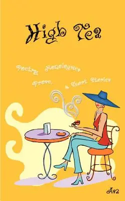 High Tea : Poésie, prose, monologue et nouvelles - High Tea: Poetry, Prose, Monologue & Short Stories