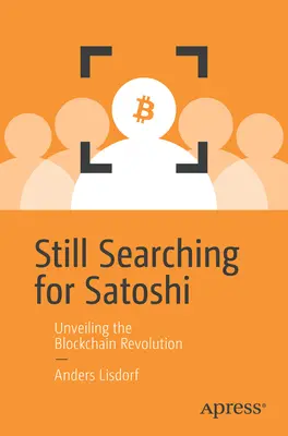 Toujours à la recherche de Satoshi : dévoiler la révolution de la blockchain - Still Searching for Satoshi: Unveiling the Blockchain Revolution