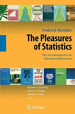 Les plaisirs de la statistique : L'autobiographie de Frederick Mosteller - The Pleasures of Statistics: The Autobiography of Frederick Mosteller