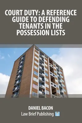 Court Duty : Guide de référence pour la défense des locataires dans les listes de possession - Court Duty: A Reference Guide to Defending Tenants in the Possession Lists