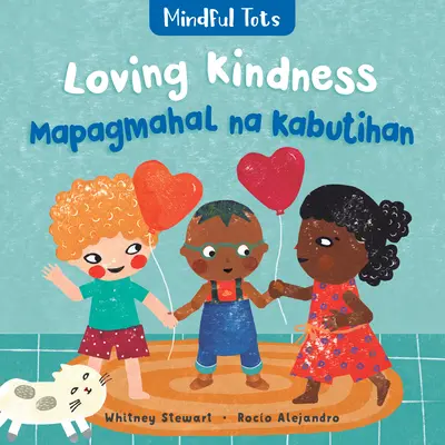 Bébés éveillés : Aimer la gentillesse (bilingue tagalog et anglais) - Mindful Tots: Loving Kindness (Bilingual Tagalog & English)