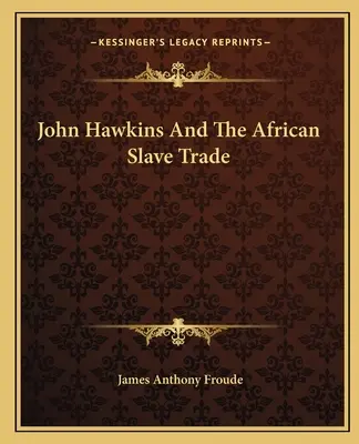 John Hawkins et la traite des esclaves africains - John Hawkins And The African Slave Trade