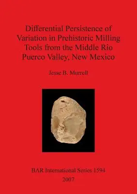 Persistance différentielle de la variation dans les outils de fraisage préhistoriques de la moyenne vallée du Rio Puerco, Nouveau Mexique - Differential Persistence of Variation in Prehistoric Milling Tools from the Middle Rio Puerco Valley, New Mexico