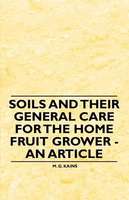 Les sols et leur entretien général pour l'arboriculteur amateur - Un article - Soils and their General Care for the Home Fruit Grower - An Article