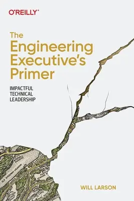 L'abécédaire du dirigeant d'entreprise : un leadership technique percutant - The Engineering Executive's Primer: Impactful Technical Leadership