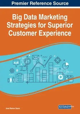 Stratégies de marketing du Big Data pour une expérience client supérieure - Big Data Marketing Strategies for Superior Customer Experience