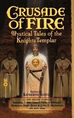 Croisade de feu : Histoires mystiques des Templiers - Crusade of Fire: Mystical Tales of the Knights Templar