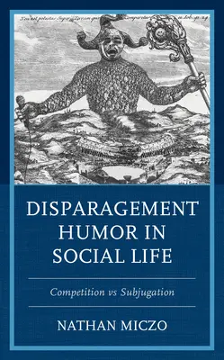 L'humour de dénigrement dans la vie sociale : Compétition ou soumission - Disparagement Humor in Social Life: Competition vs. Subjugation