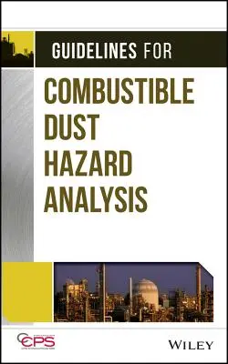 Lignes directrices pour l'analyse des risques liés aux poussières combustibles - Guidelines for Combustible Dust Hazard Analysis