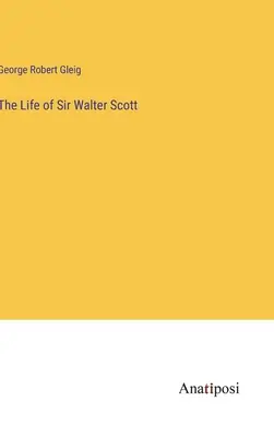 La vie de Sir Walter Scott - The Life of Sir Walter Scott