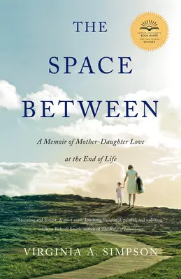 L'espace entre les deux : Un mémoire sur l'amour mère-fille en fin de vie - The Space Between: A Memoir of Mother-Daughter Love at the End of Life