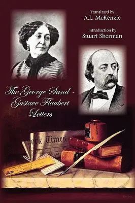 Les lettres de George Sand et Gustave Flaubert - The George Sand-Gustave Flaubert Letters