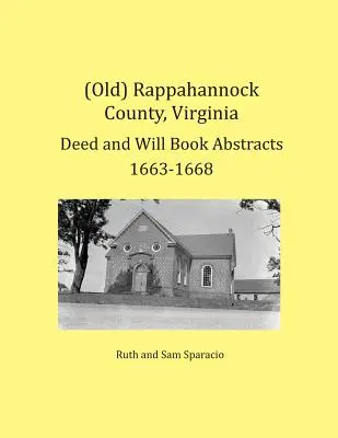 (Ancien) Comté de Rappahannock, Virginie Résumés de livres d'actes et de testaments 1663-1668 - (Old) Rappahannock County, Virginia Deed and Will Book Abstracts 1663-1668