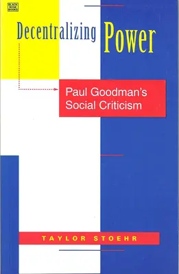 Décentraliser le pouvoir : La critique sociale de Paul Goodman - Decentralizing Power: Paul Goodman's Social Criticism