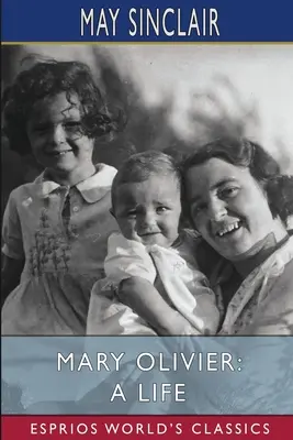 Mary Olivier : une vie (Esprios Classics) - Mary Olivier: A Life (Esprios Classics)