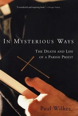 Dans des voies mystérieuses : La mort et la vie d'un curé - In Mysterious Ways: The Death and Life of a Parish Priest