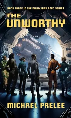 L'indigne : Troisième livre de la série Milky Way Repo - The Unworthy: Book Three in The Milky Way Repo Series