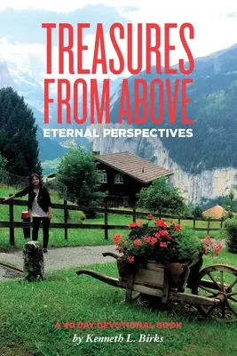 Trésors d'en haut - Un dévotionnel de 40 jours : Perspectives éternelles - Treasures From Above - A 40 Day Devotional: Eternal Perspectives