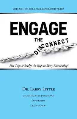 S'engager dans la déconnexion : Cinq étapes pour combler les lacunes dans chaque relation - Engage the Disconnect: Five Steps to Bridge the Gaps in Every Relationship