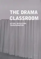 La classe d'art dramatique : Action, réflexion, transformation - The Drama Classroom: Action, Reflection, Transformation