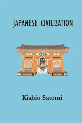 La civilisation japonaise : Sa signification et sa réalisation : Le nichirénisme et les principes nationaux japonais - Japanese Civilization: Its Significance and Realization: Nichirenism and Japanese National Principles