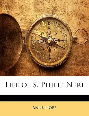 Vie de S. Philippe Neri - Life of S. Philip Neri