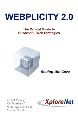 Webplicity 2.0 : Le guide critique pour des stratégies Web réussies - Webplicity 2.0: The Critical Guide to Successful Web Strategies