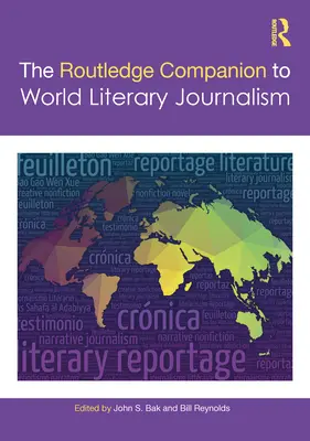 The Routledge Companion to World Literary Journalism (en anglais) - The Routledge Companion to World Literary Journalism