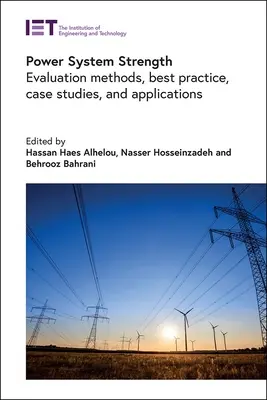 La force du système électrique : Méthodes d'évaluation, meilleures pratiques, études de cas et applications - Power System Strength: Evaluation Methods, Best Practice, Case Studies, and Applications