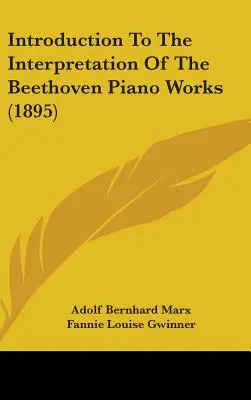 Introduction à l'interprétation des œuvres pour piano de Beethoven (1895) - Introduction to the Interpretation of the Beethoven Piano Works (1895)