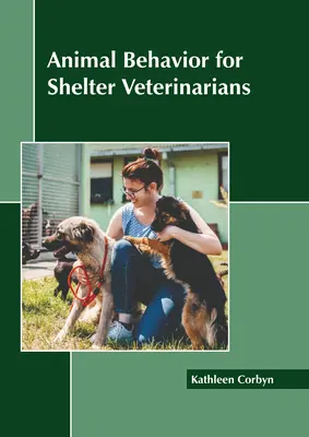 Comportement des animaux pour les vétérinaires de refuge - Animal Behavior for Shelter Veterinarians