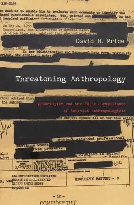 L'anthropologie menacée : Le maccarthysme et la surveillance des anthropologues militants par le FBI - Threatening Anthropology: McCarthyism and the Fbi's Surveillance of Activist Anthropologists