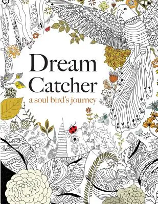 Attrape-rêves : le voyage d'un oiseau de l'âme - Dream Catcher: a soul bird's journey