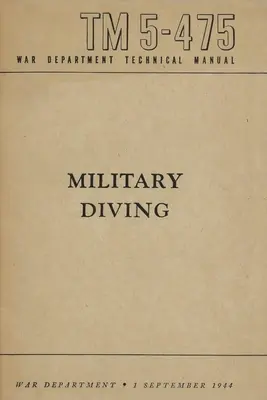 TM 5-475 Military Diving Manuel technique du département de la guerre - TM 5-475 Military Diving War Department Technical Manual